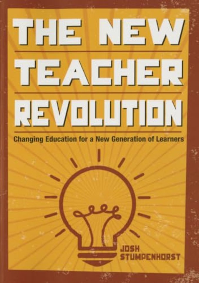 The New Teacher Revolution: Changing Education for a New Generation of Learners