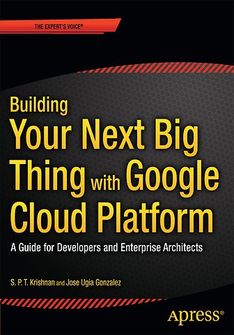 Building Your Next Big Thing with Google Cloud Platform