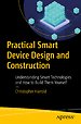 Practical Smart Device Design and Construction Practical Smart Device Design and Construction