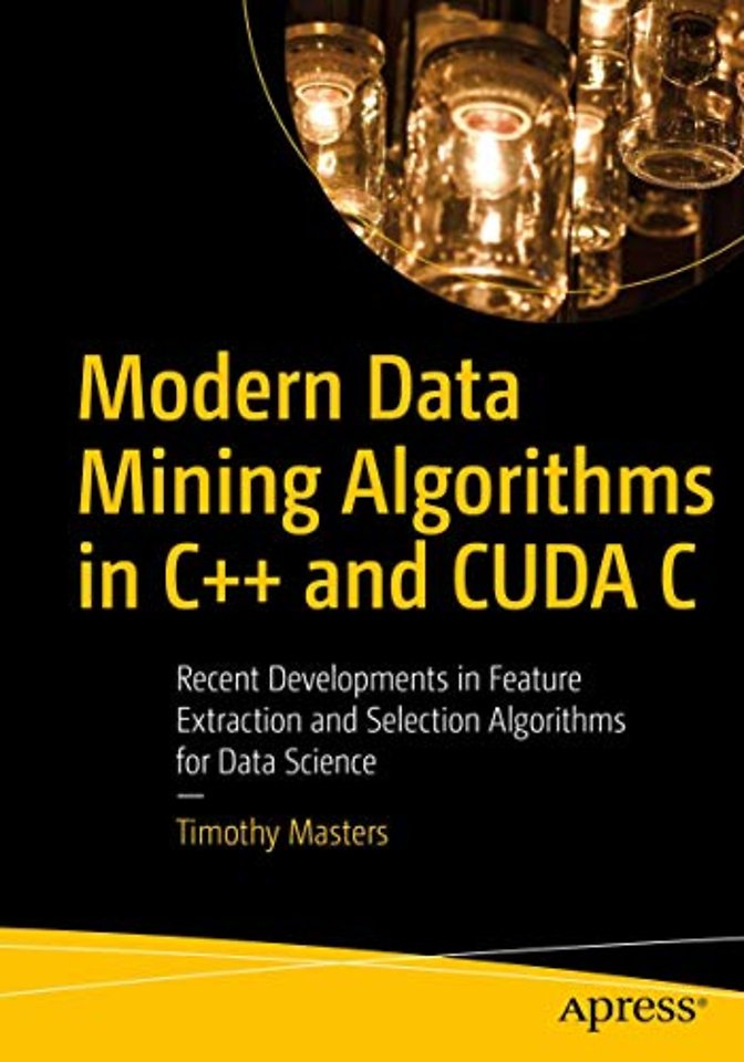Modern Data Mining Algorithms in C++ and CUDA C