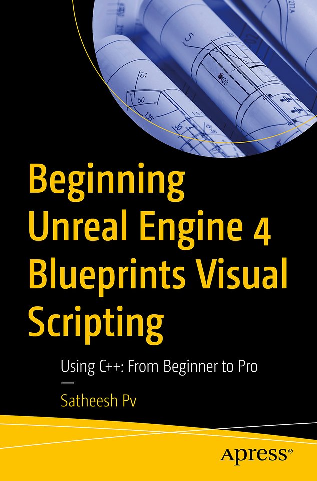 Beginning Unreal Engine 4 Blueprints Visual Scripting