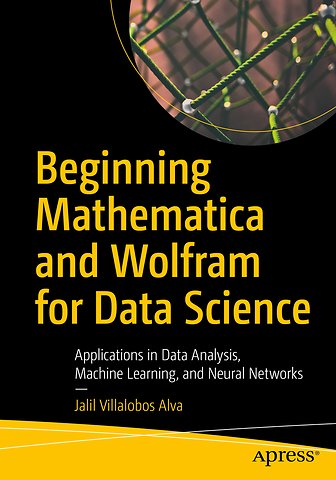 Beginning Mathematica and Wolfram for Data Science