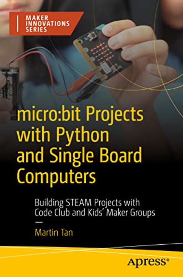 micro:bit Projects with Python and Single Board Computers