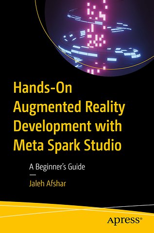 Hands-On Augmented Reality Development with Meta Spark Studio