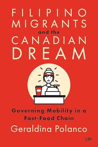 Filipino Migrants and the Canadian Dream – Governing Mobility in a Fast–Food Chain