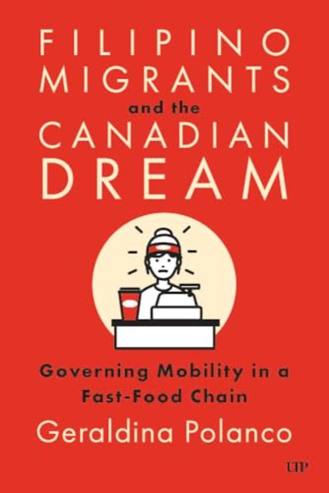 Filipino Migrants and the Canadian Dream – Governing Mobility in a Fast–Food Chain