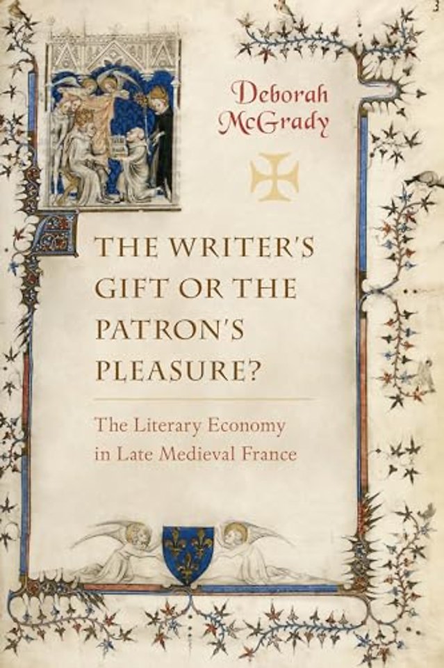 The Writer`s Gift or the Patron`s Pleasure? – The Literary Economy in Late Medieval France