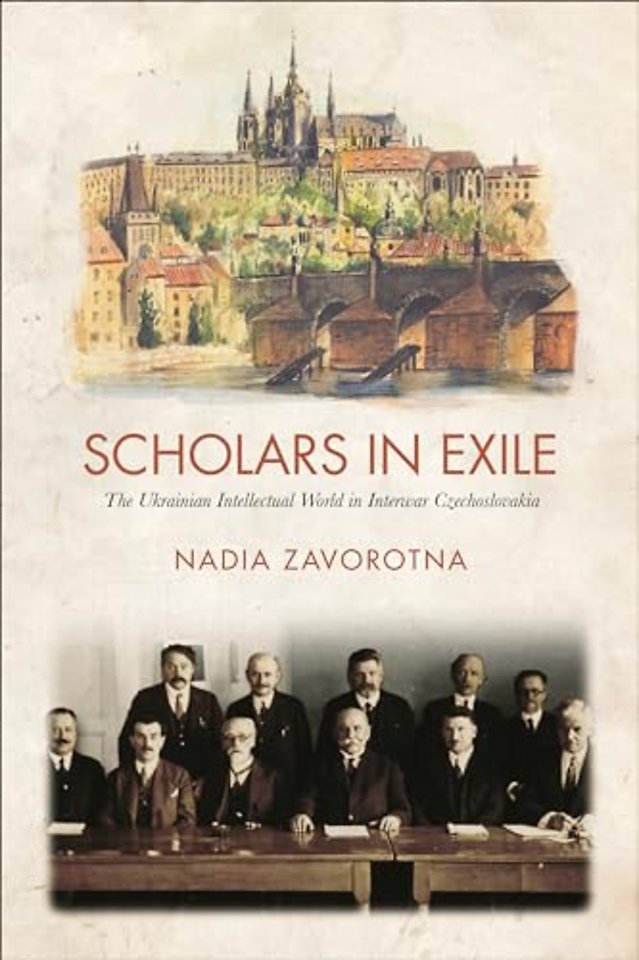 Scholars in Exile – The Ukrainian Intellectual World in Interwar Czechoslovakia