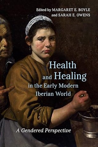 Health and Healing in the Early Modern Iberian W – A Gendered Perspective