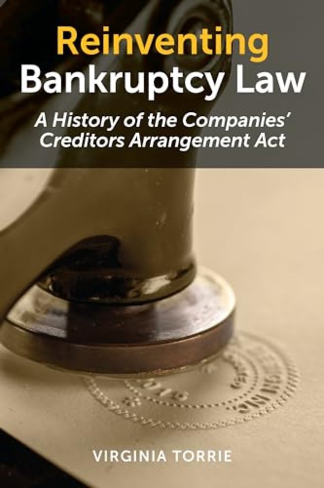 Reinventing Bankruptcy Law – A History of the Companies` Creditors Arrangement Act