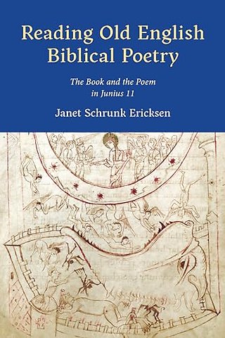 Reading Old English Biblical Poetry – The Book and the Poem in Junius 11