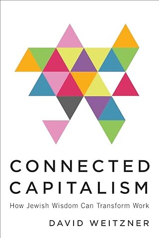 Connected Capitalism – How Jewish Wisdom Can Transform Work