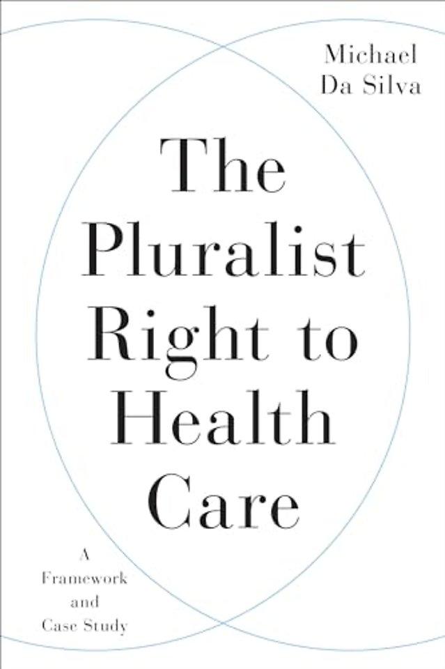 The Pluralist Right to Health Care – A Framework and Case Study