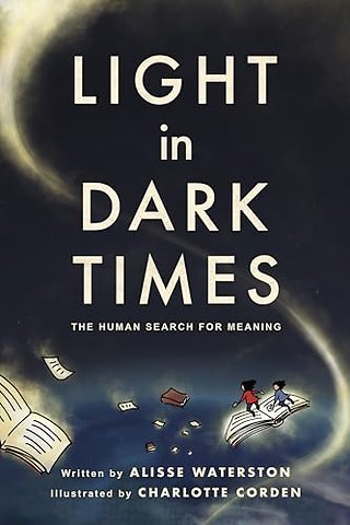 Light in Dark Times – The Human Search for Meaning