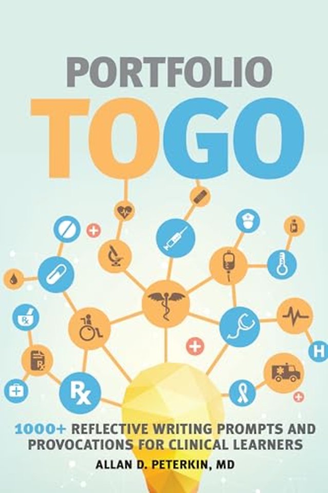 Portfolio to Go – 1000+ Reflective Writing Prompts and Provocations for Clinical Learners