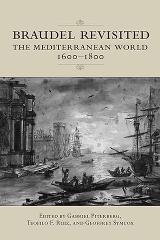 Braudel Revisited – The Mediterranean World 1600–1800