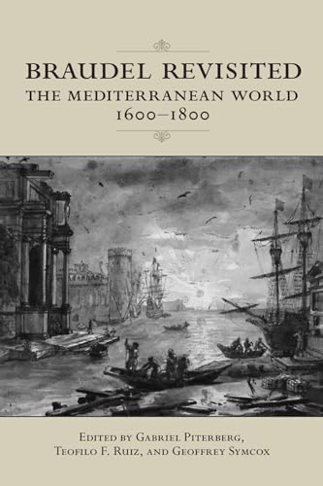 Braudel Revisited – The Mediterranean World 1600–1800