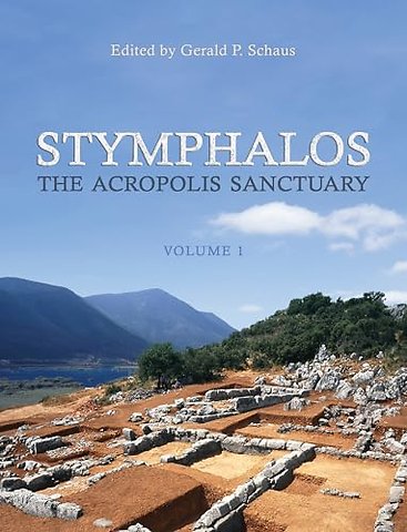 Stymphalos, Volume One – The Acropolis Sanctuary
