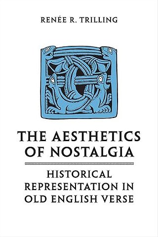 The Aesthetics of Nostalgia – Historical Representation in Old English Verse