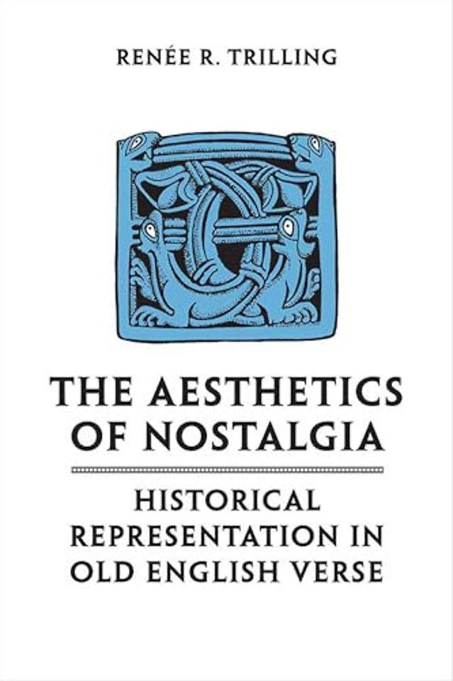The Aesthetics of Nostalgia – Historical Representation in Old English Verse