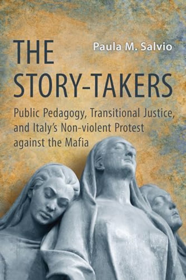 The Story–Takers – Public Pedagogy, Transitional Justice, and Italy`s Non–Violent Protest against the Mafia
