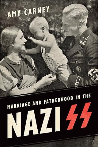 Marriage and Fatherhood in the Nazi SS