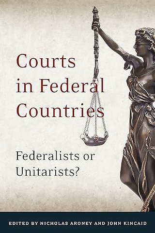 Courts in Federal Countries – Federalists or Unitarists?