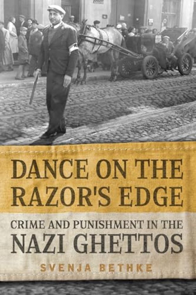 Dance on the Razor`s Edge – Crime and Punishment in the Nazi Ghettos