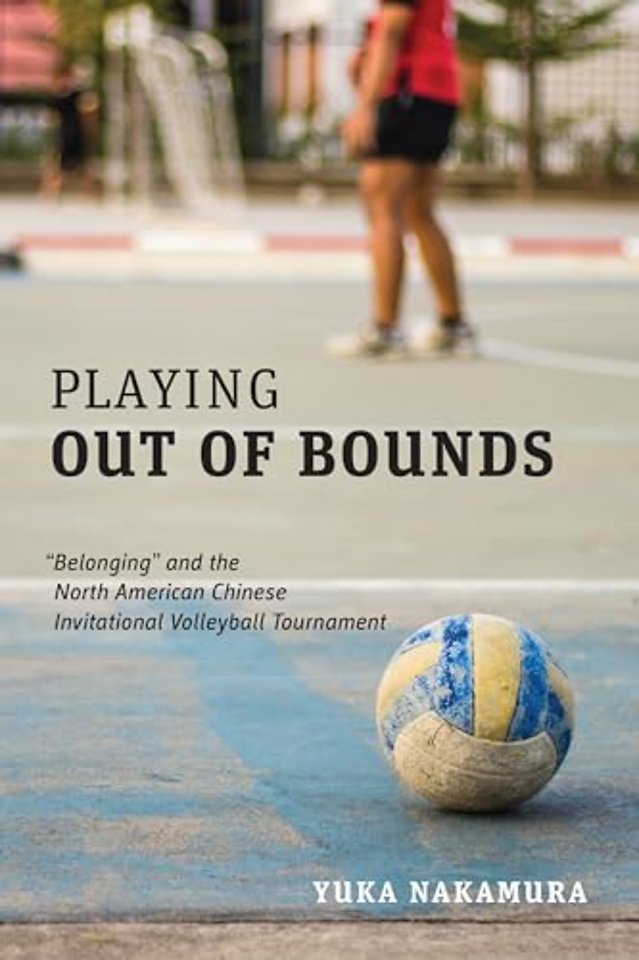 Playing Out of Bounds – ′Belonging′ and the North American Chinese Invitational Volleyball Tournament