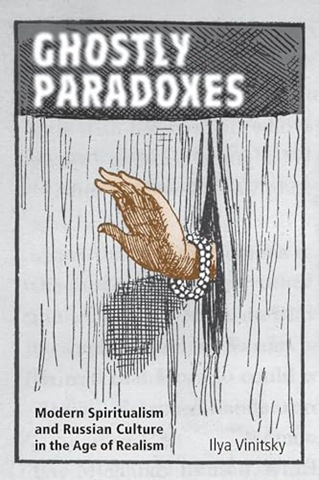 Ghostly Paradoxes – Modern Spiritualism and Russian Culture in the Age of Realism