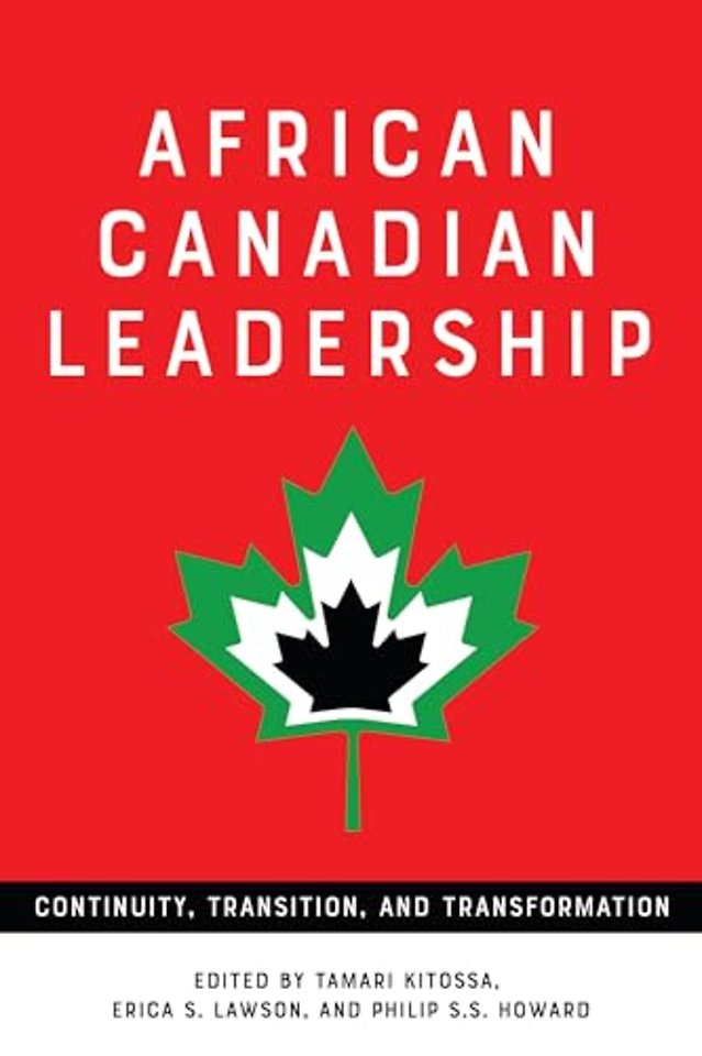African Canadian Leadership – Continuity, Transition, and Transformation