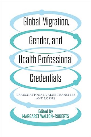 Global Migration, Gender, and Health Professiona – Transnational Value Transfers and Losses