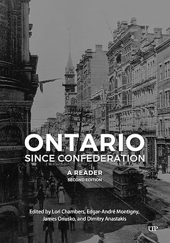 Ontario Since Confederation – A Reader, Second Edition