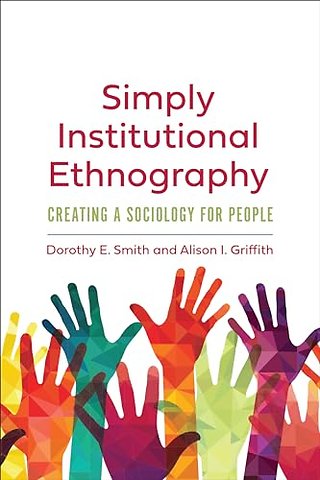 Simply Institutional Ethnography – Creating a Sociology for People