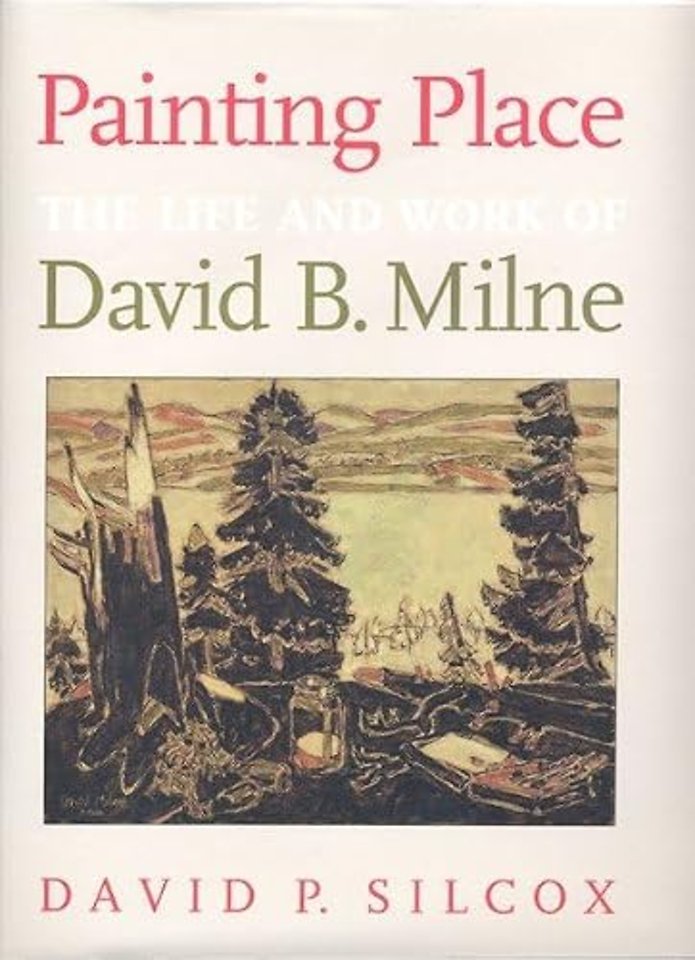 Painting Place – The Life and Work of David B. Milne