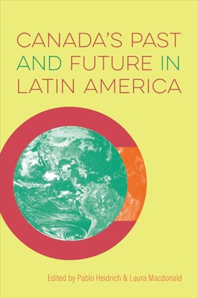 Canada`s Past and Future in Latin America