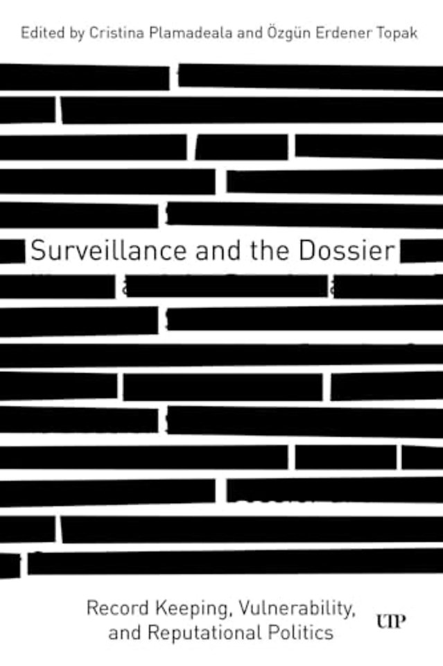 Surveillance and the Dossier – Record Keeping, Vulnerability, and Reputational Politics