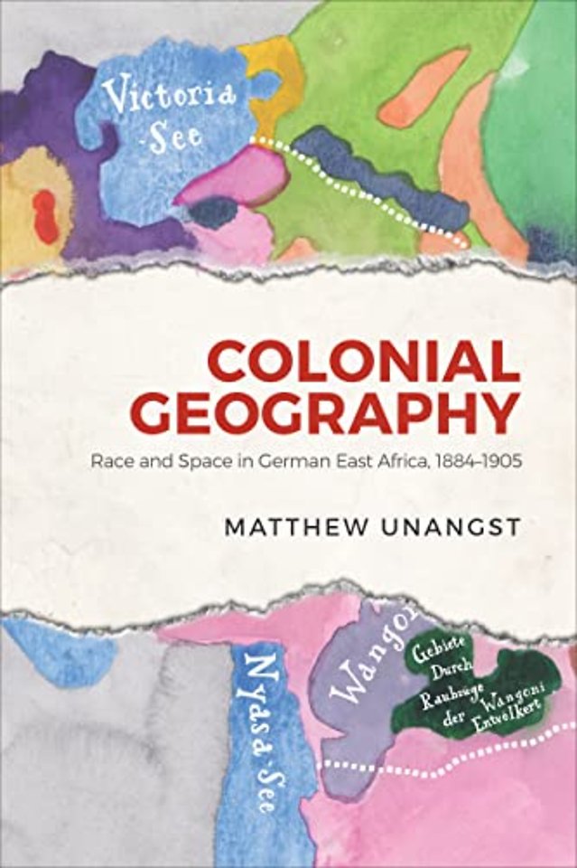 Colonial Geography – Race and Space in German East Africa, 1884–1905