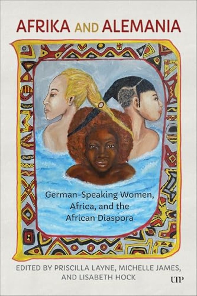Afrika and Alemania – German–Speaking Women, Africa, and the African Diaspora