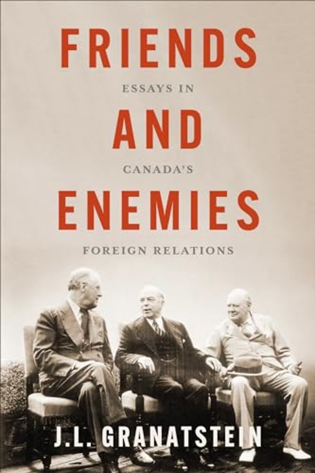 Friends and Enemies – Essays in Canada`s Foreign Relations
