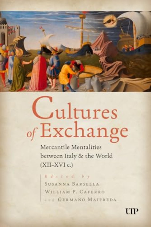 Cultures of Exchange – Mercantile Mentalities Between Italy & the World (XII–XVI C.)