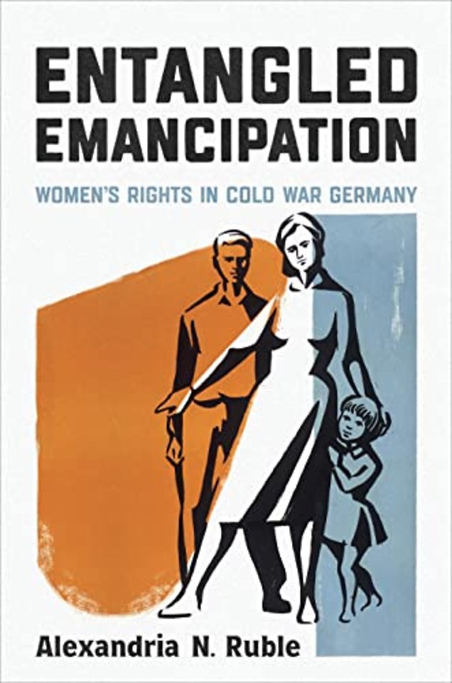 Entangled Emancipation – Women`s Rights in Cold War Germany