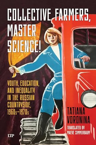 Collective Farmers, Master Science – Youth, Education, and Inequality in the Russian Countryside, 1960s–1970s