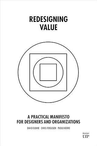 Redesigning Value – A Practical Manifesto for Designers and Organizations