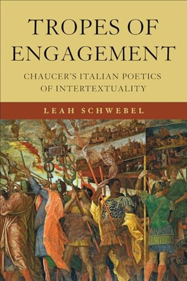 Tropes of Engagement – Chaucer`s Italian Poetics of Intertextuality