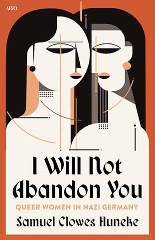 I Will not Abandon You – Queer Women in Nazi Germany