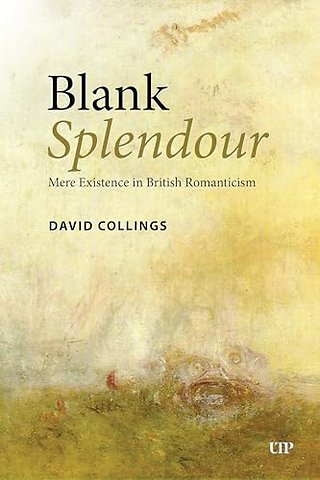 Blank Splendour – Mere Existence in British Romanticism