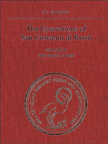 The Excavations of San Giovanni Di Ruoti – Volume II: the Small Finds