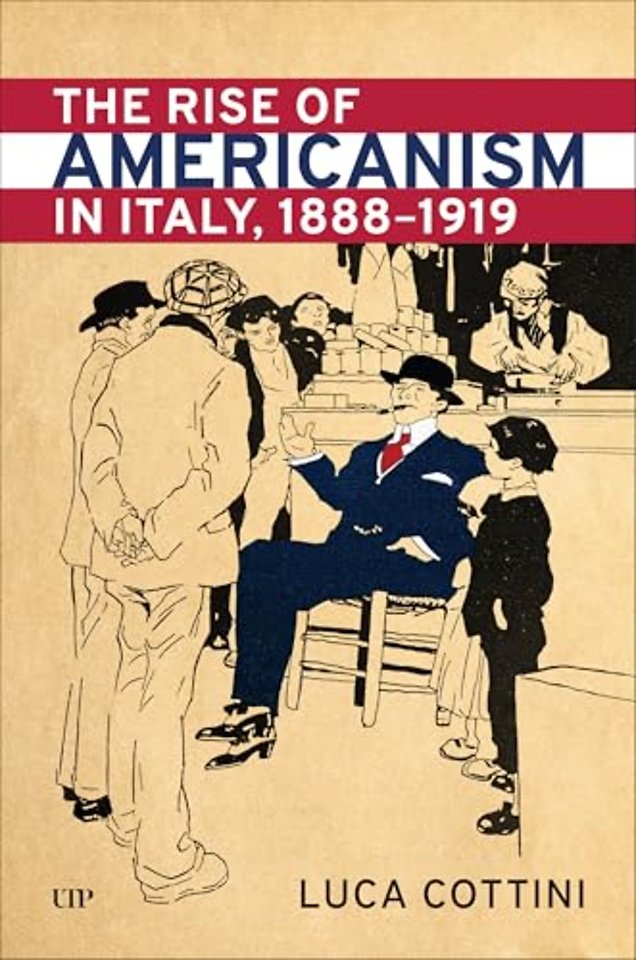 The Rise of Americanism in Italy, 1888–1919