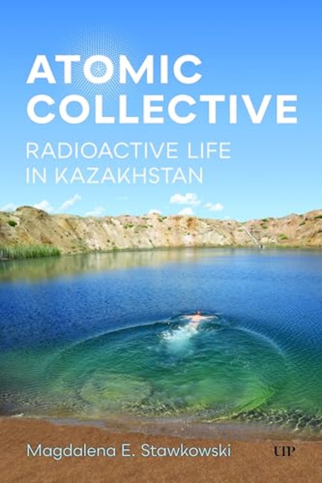 Atomic Collective – Radioactive Life in Kazakhstan